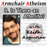 Ep. 9 - Is There an Afterlife? with Keith Augustine