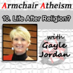 Ep. 10 - Life After Religion? with Gayle Jordan